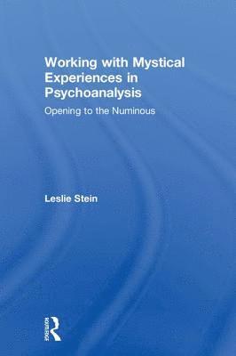 Working with Mystical Experiences in Psychoanalysis 1