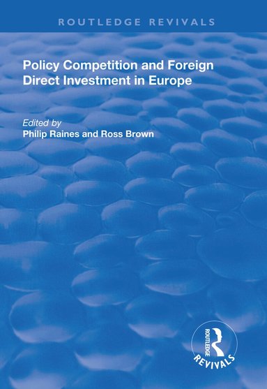 Philip Raines, Ross Brown - Policy Competition and Foreign Direct Investment in Europe, Häftad