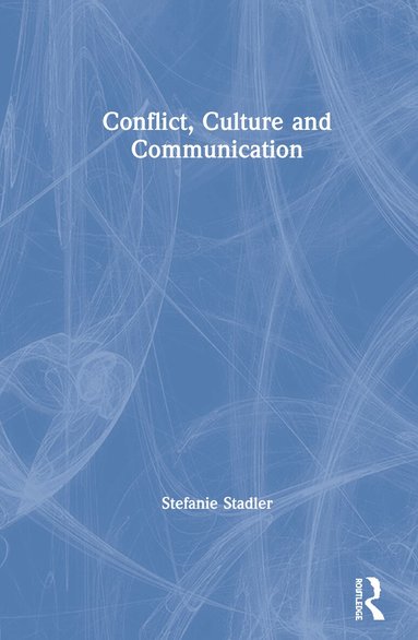 Stefanie Stadler - Conflict, Culture and Communication, Inbunden