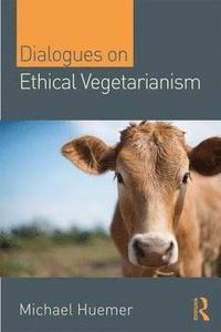 bokomslag Dialogues on Ethical Vegetarianism