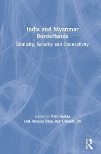 bokomslag India and Myanmar Borderlands