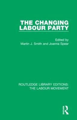 Martin J. Smith, Joanna Spear, Joanna (George Washington University) Spear - Changing Labour Party, Inbunden
