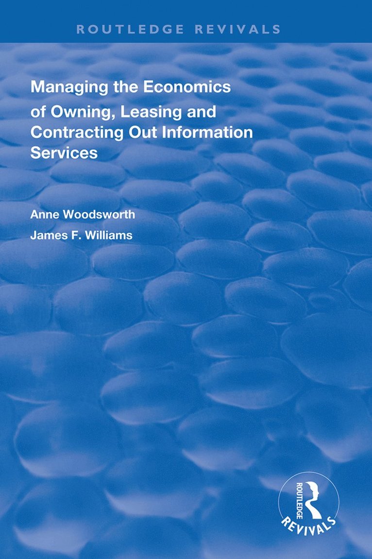 Anne Woodsworth, James F. Williams II - Managing the Economics of Owning, Leasing and Contracting Out Information Services, Inbunden