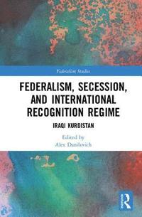 bokomslag Federalism, Secession, and International Recognition Regime