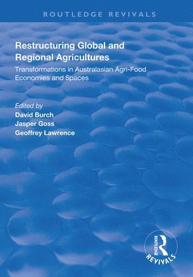 David Burch, Jasper Goss, Geoffrey Lawrence - Restructuring Global and Regional Agricultures, Häftad
