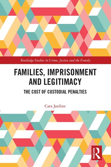 Cara Jardine - Families, Imprisonment and Legitimacy, Inbunden