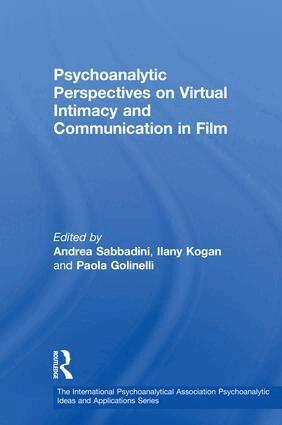 Andrea Sabbadini, Ilany Kogan, Paola Golinelli - Psychoanalytic Perspectives on Virtual Intimacy and Communication in Film, Inbunden