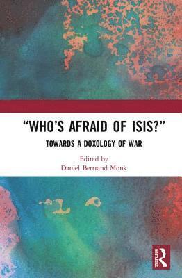 Daniel Bertrand Monk, USA) Monk, Daniel Bertrand (Colgate University - “Who’s Afraid of ISIS?”, Inbunden