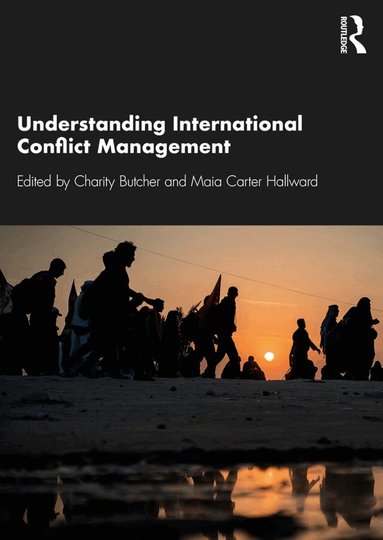 Charity Butcher, Maia Carter Hallward - Understanding International Conflict Management, Inbunden
