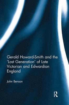 bokomslag Gerald Howard-Smith and the 'Lost Generation' of Late Victorian and Edwardian England