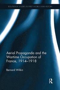 bokomslag Aerial Propaganda and the Wartime Occupation of France, 1914-18