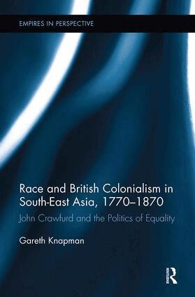 Gareth Knapman - Race and British Colonialism in Southeast Asia, 1770-1870, Häftad