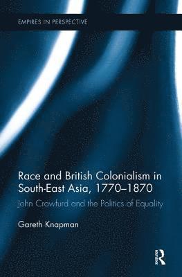 bokomslag Race and British Colonialism in Southeast Asia, 1770-1870