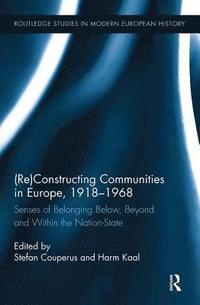 bokomslag (Re)Constructing Communities in Europe, 1918-1968
