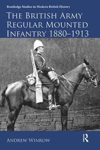 bokomslag The British Army Regular Mounted Infantry 18801913