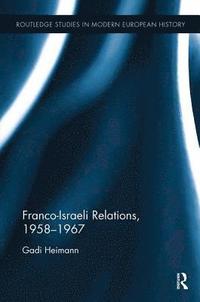 bokomslag Franco-Israeli Relations, 1958-1967