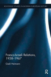 bokomslag Franco-Israeli Relations, 1958-1967