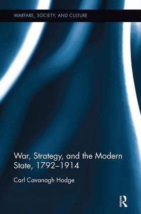 Carl Cavanagh Hodge - War, Strategy and the Modern State, 1792–1914, Häftad