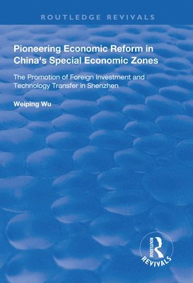 Weiping Wu - Pioneering Economic Reform in China's Special Economic Zones, Inbunden