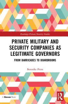 bokomslag Private Military and Security Companies as Legitimate Governors