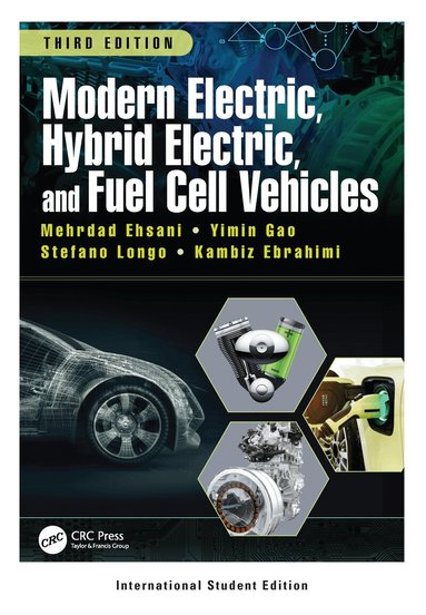 Mehrdad Ehsani, Yimin Gao, Stefano Longo, Kambiz Ebrahimi - Modern Electric, Hybrid Electric, and Fuel Cell Vehicles, Häftad
