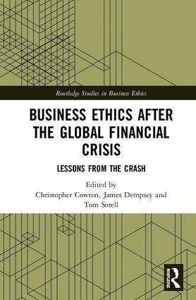 Christopher Cowton, James Dempsey, Tom Sorell - Business Ethics After the Global Financial Crisis, Inbunden