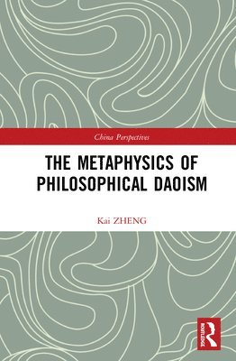 bokomslag The Metaphysics of Philosophical Daoism