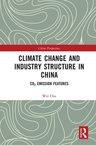 Chu Wei - Climate Change and Industry Structure in China, Inbunden