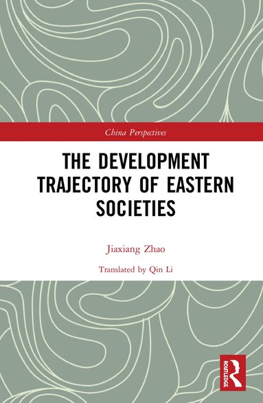 Zhao Jiaxiang - Development Trajectory of Eastern Societies, Inbunden