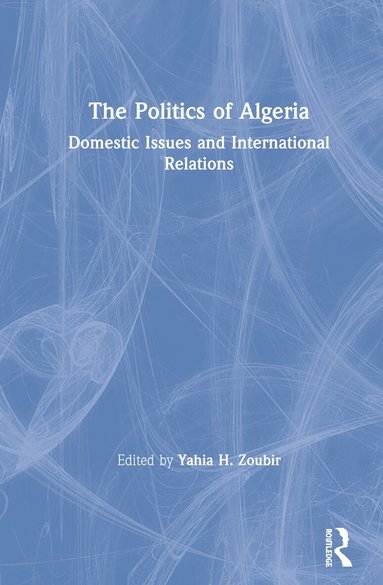 Yahia H. Zoubir - Politics of Algeria, Inbunden