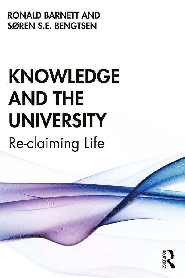 Ronald Barnett, Søren Bengtsen, UK) Barnett, Ronald (Institute of Education, University of London, Søren S. E. Bengtsen, Søren S.E. Bengtsen - Knowledge and the University, Häftad