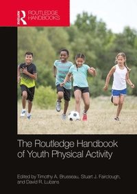 bokomslag The Routledge Handbook of Youth Physical Activity