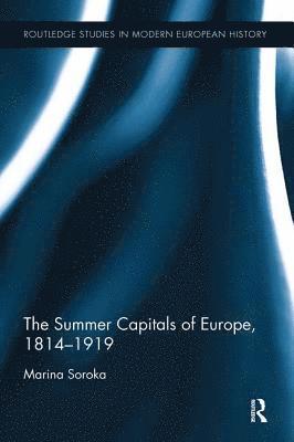 bokomslag The Summer Capitals of Europe, 1814-1919