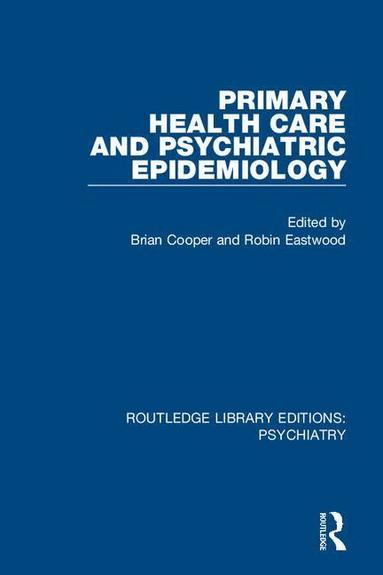 Brian Cooper, Robin Eastwood - Primary Health Care and Psychiatric Epidemiology, Häftad