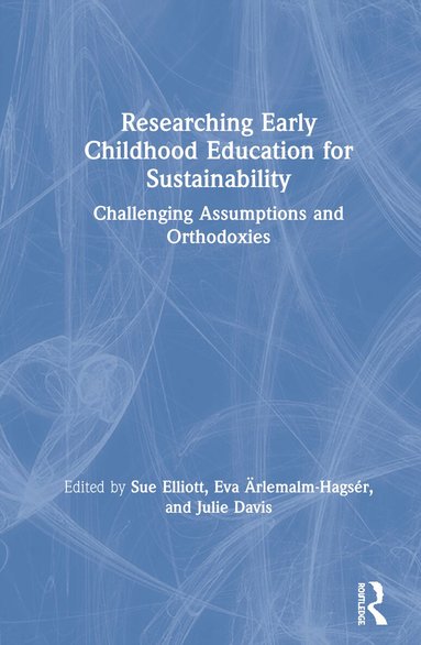 Sue Elliott, Eva Ärlemalm-Hagsér, Julie Davis - Researching Early Childhood Education for Sustainability, Inbunden