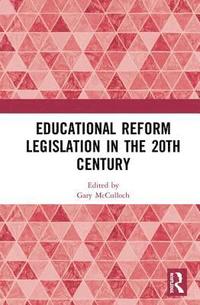 bokomslag Educational Reform Legislation in the 20th Century