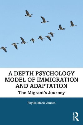 Phyllis Marie Jensen, Canada) Marie Jensen, Phyllis (Jungian analyst in private practice, Vancouver - Depth Psychology Model of Immigration and Adaptation, Häftad