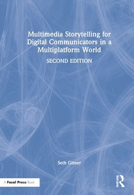 bokomslag Multimedia Storytelling for Digital Communicators in a Multiplatform World