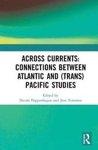 bokomslag Across Currents: Connections Between Atlantic and (Trans)Pacific Studies