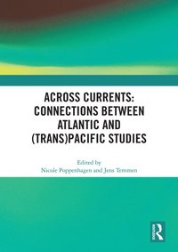 bokomslag Across Currents: Connections Between Atlantic and (Trans)Pacific Studies