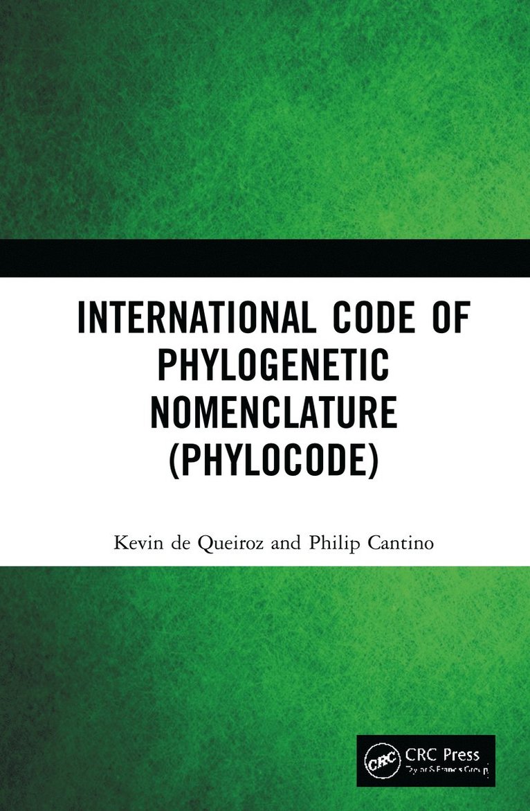 Kevin de Queiroz, Philip Cantino, USA) de Queiroz, Kevin (Smithsonian Institution, Washington, DC, USA) Cantino, Philip (Dept. of Environmental and Plant Biology, Ohio University, Philip D. Cantino, Kevin De Queiroz - International Code of Phylogenetic Nomenclature (PhyloCode), Häftad