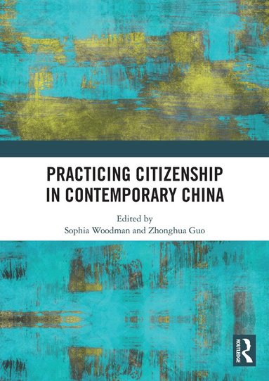 Sophia Woodman, Zhonghua Guo - Practicing Citizenship in Contemporary China, Inbunden