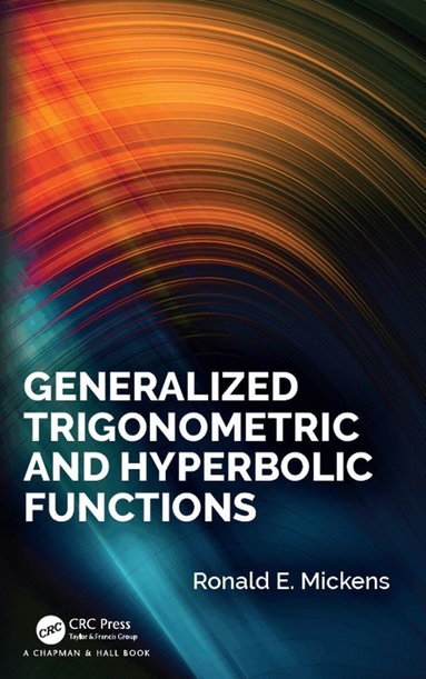 Ronald E. Mickens - Generalized Trigonometric and Hyperbolic Functions, Inbunden