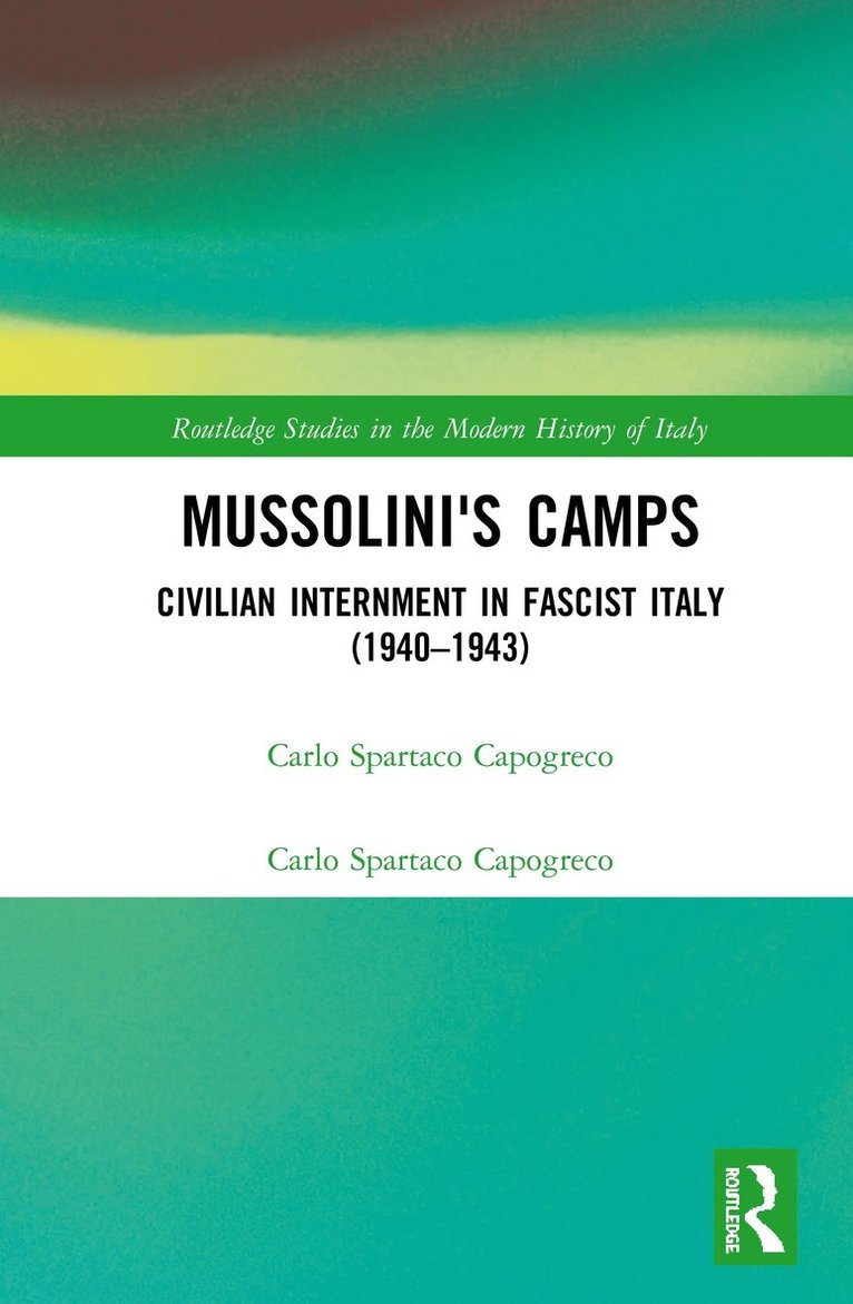Carlo Capogreco - Mussolini's Camps, Inbunden