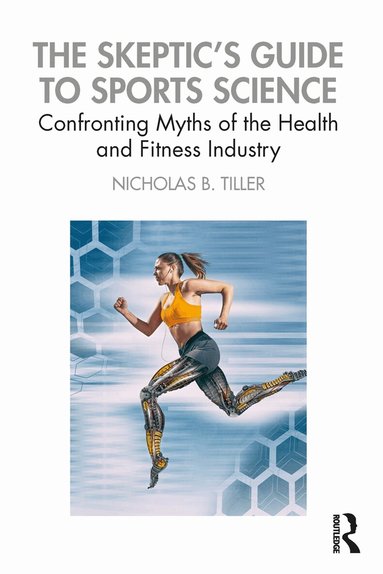 Nicholas Tiller - Skeptic's Guide to Sports Science, Häftad