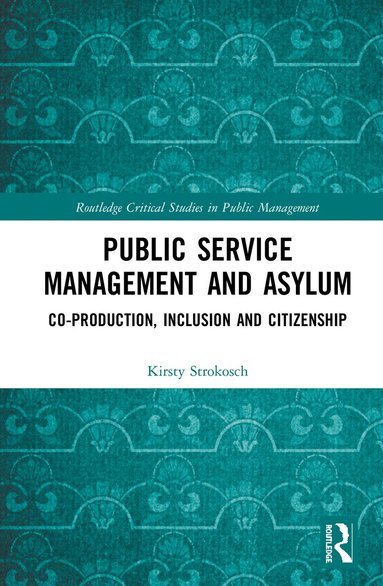 Kirsty Strokosch - Public Service Management and Asylum, Inbunden