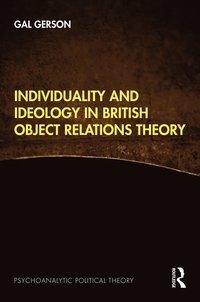 bokomslag Individuality and Ideology in British Object Relations Theory