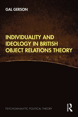 bokomslag Individuality and Ideology in British Object Relations Theory