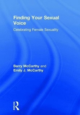 Barry McCarthy, Emily J. McCarthy, USA) McCarthy, Barry (American University, Washington, D.C, USA) McCarthy, Emily J. (American University, Washington, D.C, Barry Mccarthy - Finding Your Sexual Voice, Inbunden