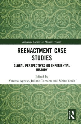 Vanessa Agnew, Juliane Tomann, Sabine Stach, Germany) Agnew, Vanessa (University of Duisburg-Essen, Germany) Tomann, Juliane (Friedrich Schiller University Jena - Reenactment Case Studies, Inbunden